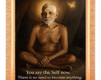 May include: A framed print featuring a seated, elderly man with white hair and a beard. The image has a warm, golden hue with a glowing light behind the man. Text at the bottom reads, "You are the Self now. There is no need to become anything. Sri Ramana Maharshi."