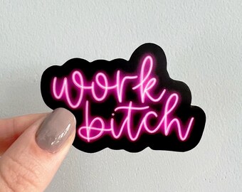 Work bitch sticker, motivational sticker for water bottle, sticker for woman entrepreneur, best friend gift for girlboss, female empowerment