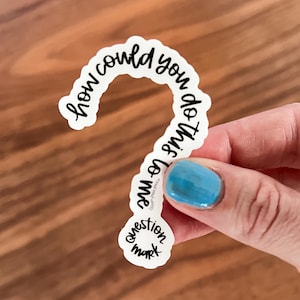 How Could You Do This To Me Question Mark Sticker: RHONY Luann Quote