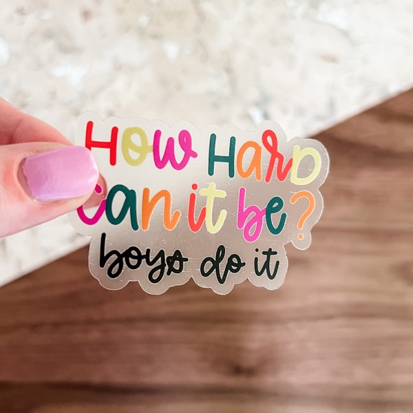 How hard can it be boys do it sticker for water bottle, feminist gift for women, funny feminist sticker,girl power gift for her friend funny