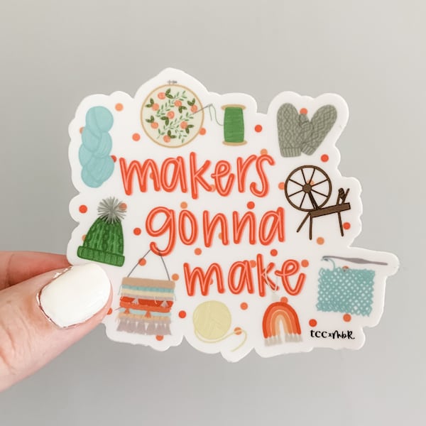 makers gonna make sticker for fiber artist, waterproof sticker, fiber art sticker, gift for crafty woman, embroidery sticker for crafter