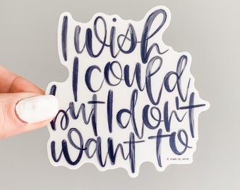 I wish I could but I don’t want to vinyl sticker // friends tv show quote Phoebe Buffay, friends tv series, friends quotes, friends Phoebe