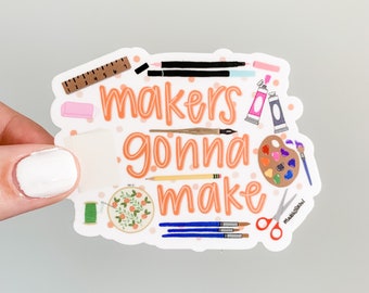Makers Gonna Make sticker for artist, gift for artist, crafter gift, art sticker, crafting gift for maker, sticker for maker, laptop sticker