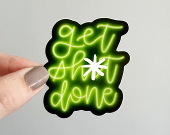 Get Sh*t Done Sticker: Neon Sign Style, Waterproof Vinyl