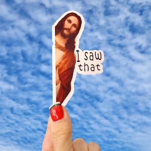 Jesus I Saw That Sticker, I Saw That, Jesus Sticker, Jesus Christ Sticker, Jesus Meme Sticker