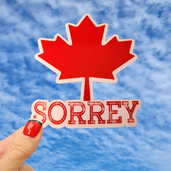 Sorrey Sticker, Sorry Sticker, Canada Sticker, Maple Leaf Sticker, Canada Sticker, Canadian Sticker, Apologetic Sticker