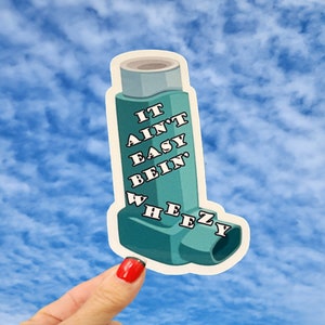 It Ain&#39;t Easy Bein&#39; Wheezy Sticker, It Ain’t Easy Bein’ Wheezy Inhaler Sticker, Ventolin Inhaler Sticker, Funny Asthma Inhaler Sticker