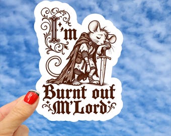 I'm Burnt Out Mlord Mouse Sticker, Knight Mouse Sticker, Medieval Sticker, Overwhelmed Sticker, Too Tired Sticker