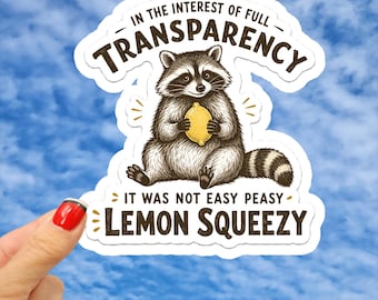 It Was Not Easy Peasy Lemon Squeezy Sticker, Funny Raccoon Sticker, Sarcastic Sticker, Meme Sticker, Cute Raccoon, Easy Peasy Sticker