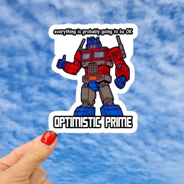 Optimistic Prime Transformer Sticker, Optimus Prime Transformers Sticker, Autobots Sticker, Funny Motivational Sticker