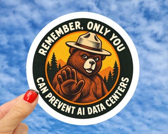 Only You Can Prevent AI Data Centers Sticker, Anti AI Data Center Sticker, Protest Tech Sticker, Conspiracy Theory Sticker