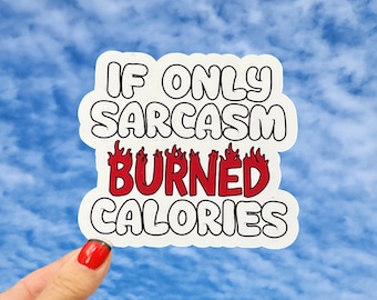 If Only Sarcasm Burned Calories Sticker, Burning Calories Sticker, Sarcasm Calorie Burning Sticker, Funny Calorie Burning Sticker