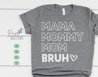 Mama Mommy Mom Bruh SVG PNG, Mother's Day SVG, Mom Shirt Svg, Gift for mom Svg, Mom life Svg, Png Cut files for Circut Sublimation