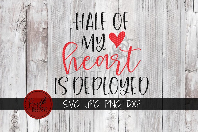 Download Half Of My Heart Is Deployed Svg Valentines day svg ...