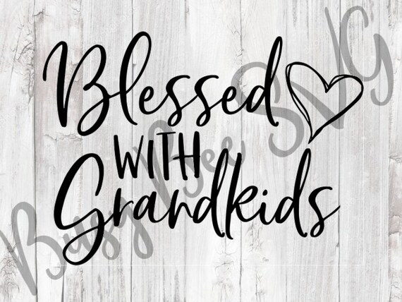 Blessed With Grand Kids Svg Grandma Nana Blessed Etsy