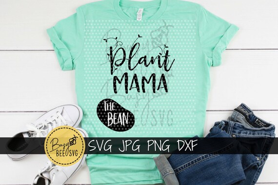 Download The Bean Plant Mama Svg New Mom Svg Mom Quote Garden Lover Etsy