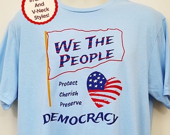 We The People Shirt, Pro Democracy T-Shirt with American Flag Heart, In Crew Neck or V-Neck Styles