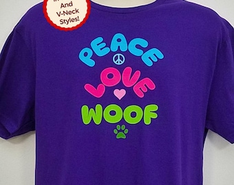 Peace Love Woof Shirt for Dog Lover, Cute T-Shirt in Crew Neck or V-Neck Styles for Dog Mom or Dog Dad