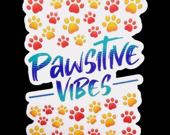 Pawsitive Vibes White Vinyl Sticker, Weatherproof, Gift For Dog Mom, Cat Mom or Vet, Sticker For Cell Phone, Laptop, Water Bottle