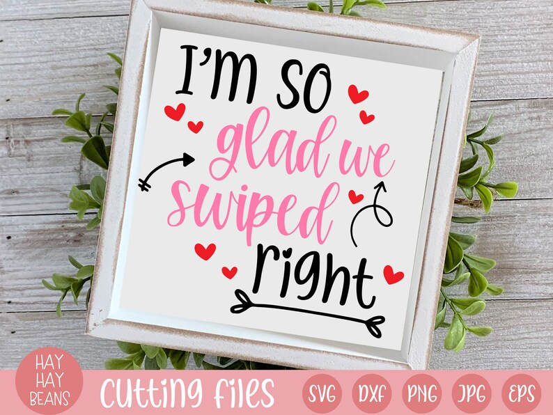 I'm so Glad We Swiped Right Svg Valentine's Day Svg - Etsy