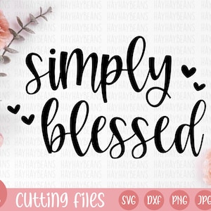 einfach gesegnet svg | Segen Svg | gesegnet svg | Cricut geschnitten Dateien | svg png jpg eps dxf | Zitate svg | religiöse Svg | Silhouettendatei