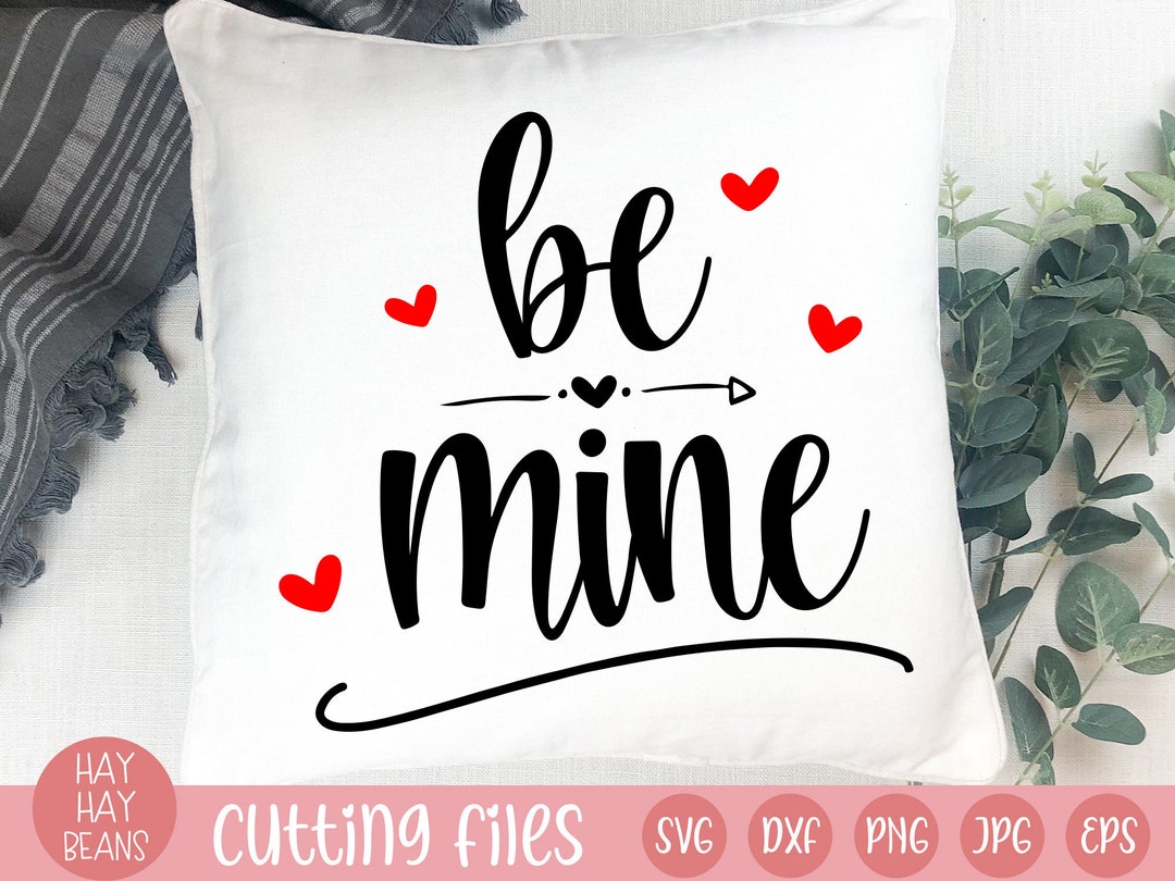 Be Mine Svg | Valentines Day Svg, Png, Eps, Jpg, Dxf | Girlfriend ...