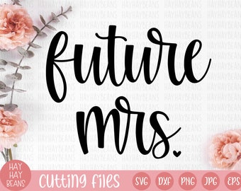 future mrs SVG | wedding SVG | just married svg | wifey svg | cricut mrs. svg png jpg eps dxf | future bride | miss to mrs svg