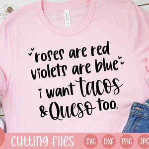 roses are red violets are blue i want tacos and queso too svg valentine's day svg cricut cut files svg png jpg eps dxf files love image 3