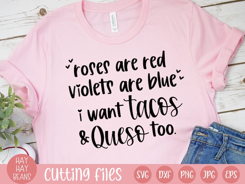 roses are red violets are blue i want tacos and queso too svg valentine's day svg cricut cut files svg png jpg eps dxf files love image 3