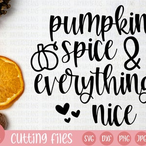 Pumpkin Spice and Everything Nice Svg | Fall Svg | Fall Svg File | Fall ...