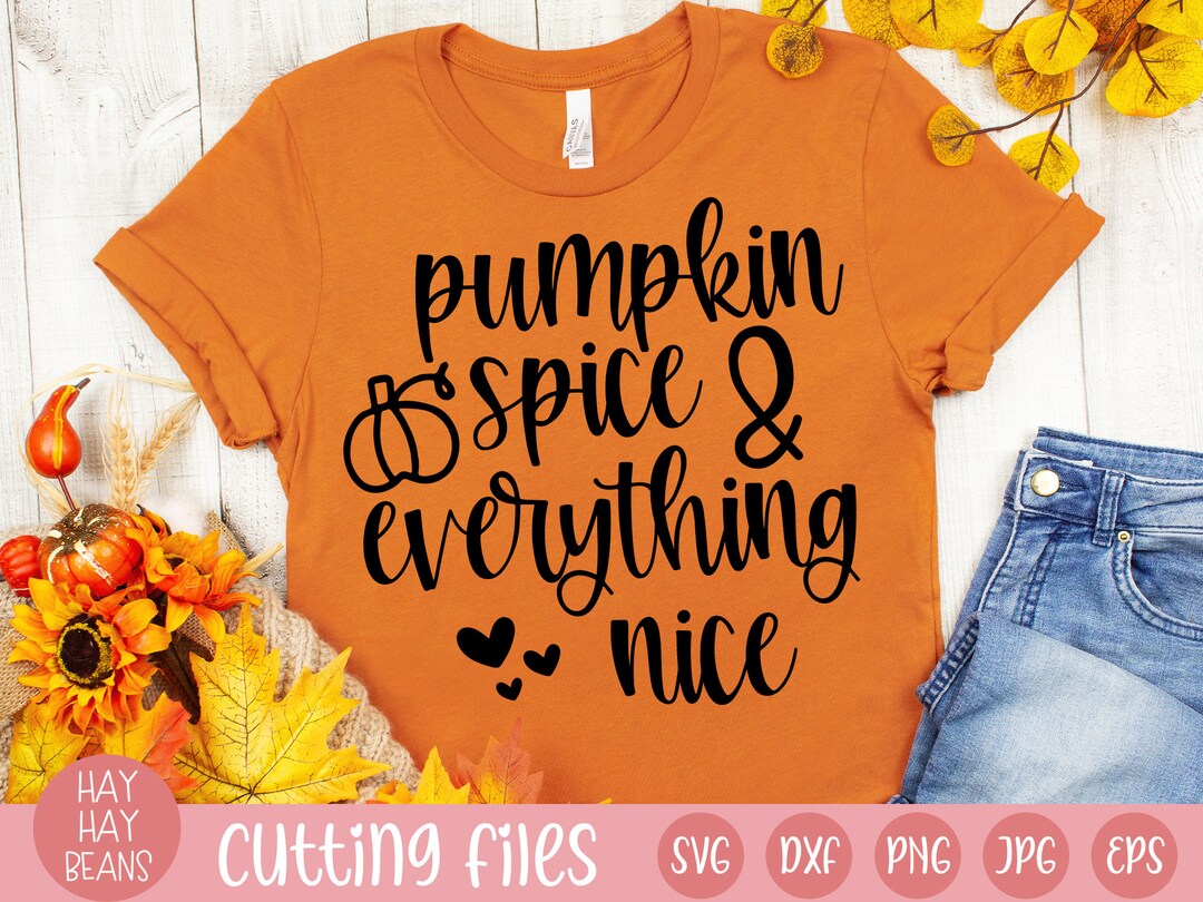 Pumpkin Spice and Everything Nice Svg | Fall Svg | Fall Svg File | Fall ...