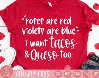 roses are red violets are blue i want tacos and queso too svg | valentine's day svg | cricut cut files | svg png jpg eps dxf files | love |