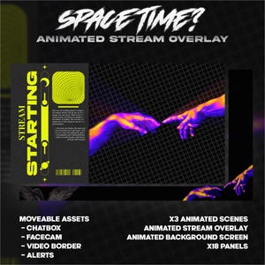 May include: A digital illustration of two hands reaching towards each other, with a neon grid background. The text "SPACE TIME?" is at the top of the image, and the text "ANIMATED STREAM OVERLAY" is below it. The image also includes the text "STREAM STARTING" in a yellow box, and the text "MOVEABLE ASSETS", "CHATBOX", "FACECAM", "VIDEO BORDER", "ALERTS", "X3 ANIMATED SCENES", "ANIMATED STREAM OVERLAY", "ANIMATED BACKGROUND SCREEN", and "X18 PANELS" in black text.
