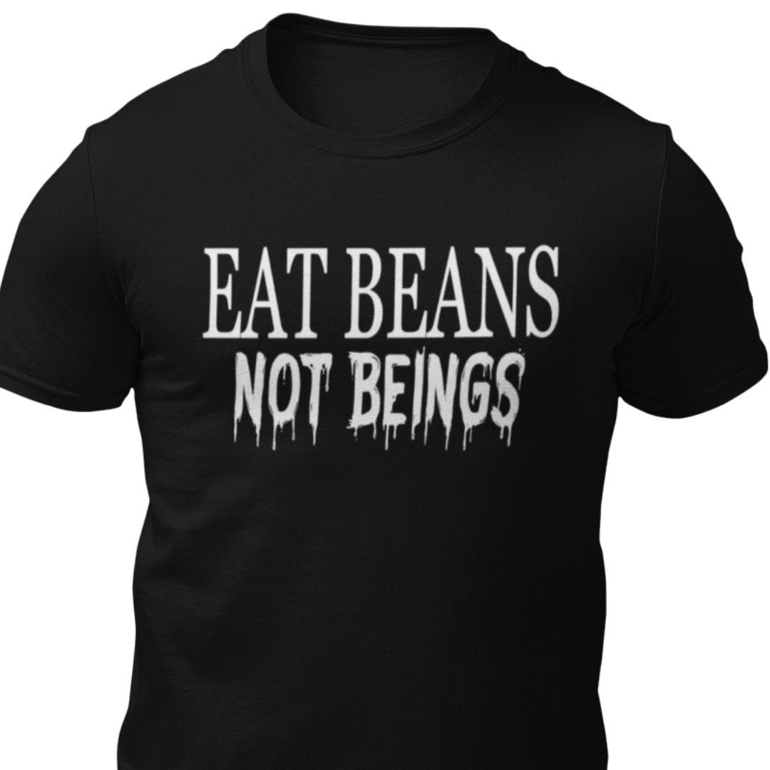 Image of Vegan T Shirt Eat Beans, Not Beings // Vegan Clothing Gift Friends Food Vegetarian