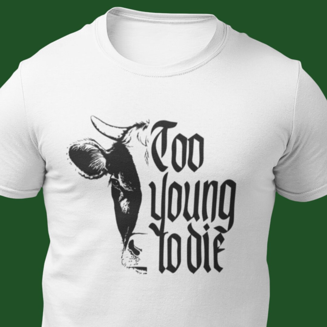 Image of Vegan T Shirt Too Young To Die // Vegan Clothing Gift Friends Not Food Vegetarian