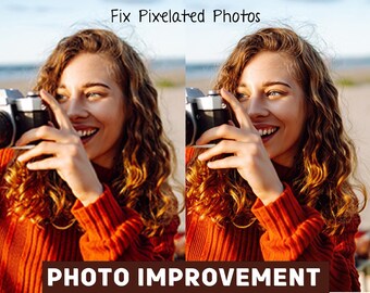Photo Improvement Service, Enhance Low Quality, Remove Blurry, Fix Pixelated Photos, Photo Repair