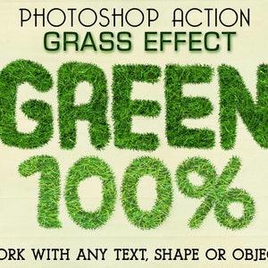 May include: Photoshop action that creates a grass effect. The word "GREEN" and the number "100%" are made of green grass. The text "WORK WITH ANY TEXT, SHAPE OR OBJECT" is below the grass letters.