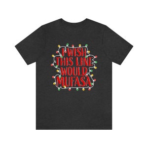 Men's Funny Disney Christmas Tee / I Wish This Line Would Mufasa Men's Disneyworld Tee / Disneyworld Christmas Men's Shirt image 3