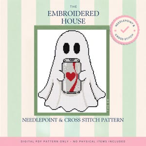 May include: A cross stitch pattern featuring a white ghost with black eyes holding a silver soda can with a red heart and a red stripe. The text reads THE EMBROIDERED HOUSE, NEEDLEPOINT & CROSS STITCH PATTERN, and DIGITAL PDF PATTERN ONLY.