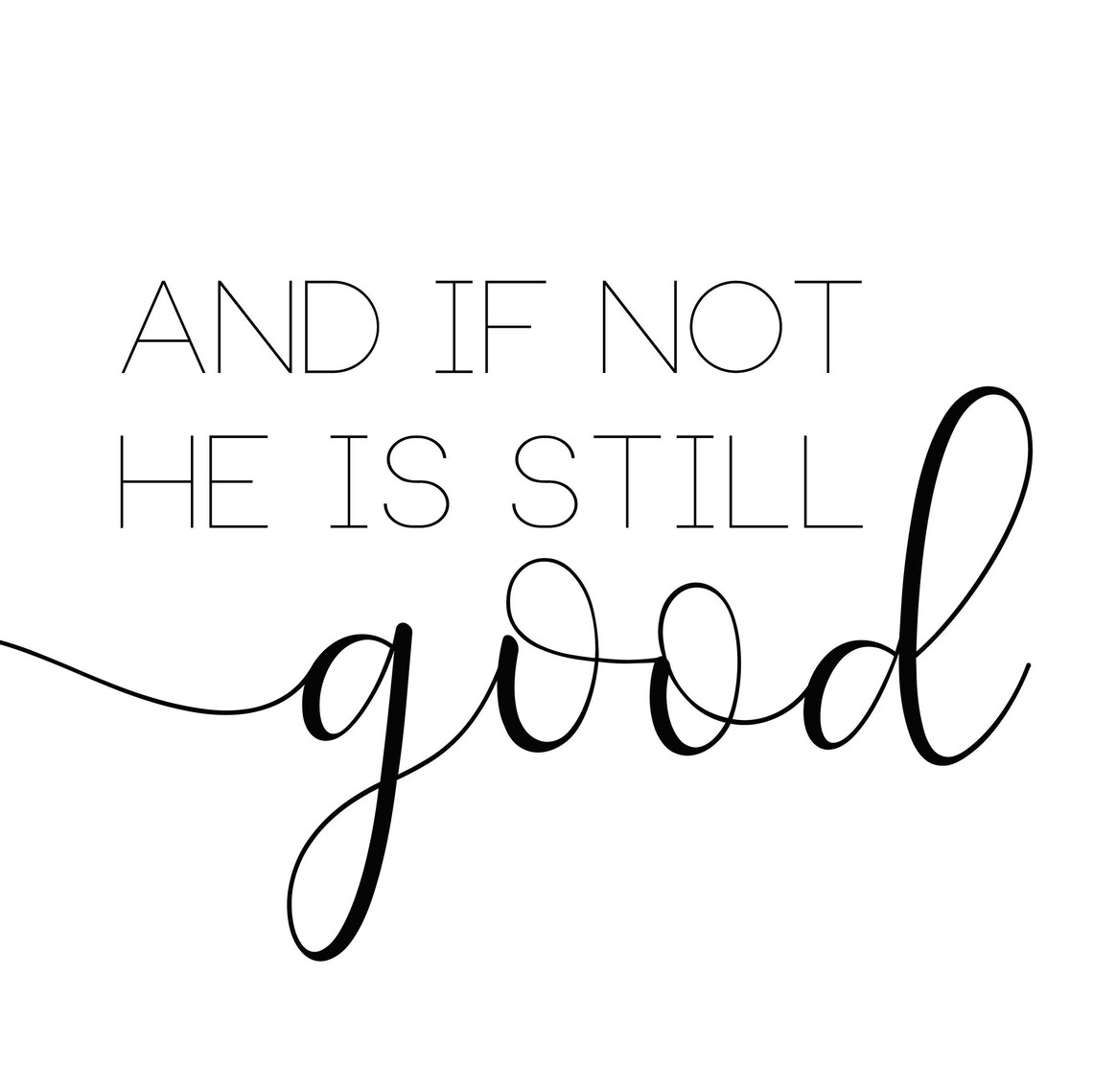 And If Not He Is Still Good 8x10 Printable Quote Etsy And If Not He Is Still Good 8x10 Printable Quote Etsy