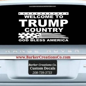 Trump Decal - Welcome to Trump Country God Bless America- 2020 Decal - President - Interior Exterior Vinyl Decal - Various Colors & Sizes