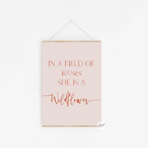 In a field of roses, she is a wildflower Poster, Nursery Decor, Kid&#39;s Room Decor, Inspirational Quote, Boho Girl Nursery Decor Wall Art
