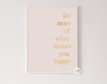 Do More Of What Makes You Happy Gold Foil Pink Poster, Inspirational Quotes Art, Motivational Print, Feminist Art, Office & bedroom decor