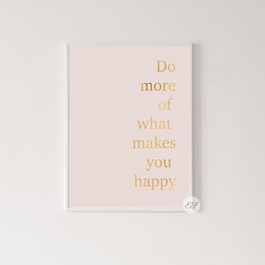 Do More Of What Makes You Happy Gold Foil Pink Poster, Inspirational Quotes Art, Motivational Print, Feminist Art, Office & bedroom decor