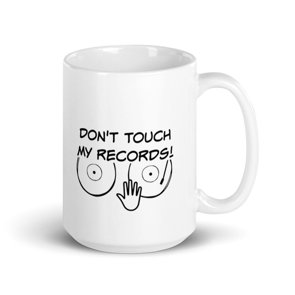 Vinyl Record Mug. Don't Touch My Records. White Glossy Mug Etsy