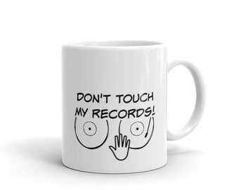 Vinyl Record Mug. Don't touch my records. White glossy mug