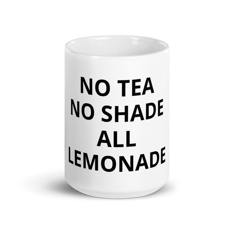 No Tea No Shade All Lemonade Coffee Mug Urban Saying Funny Etsy