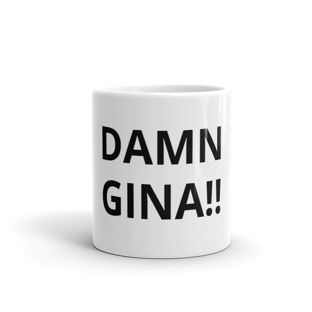 Damn Gina Coffee Mug TV Show Funny Novelty Gag Gift Etsy