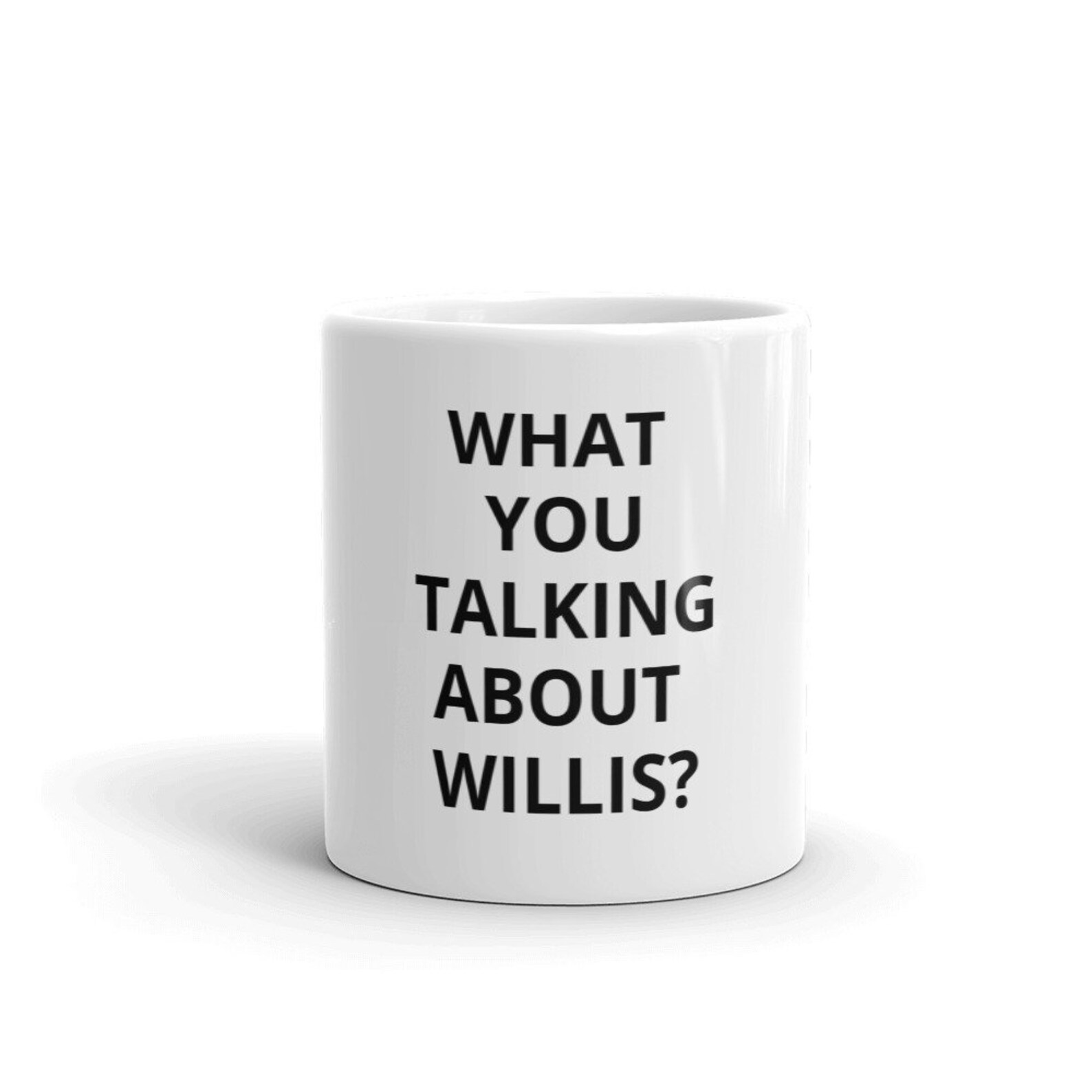 What you talking about willis coffee mug tv show classic funny etsy