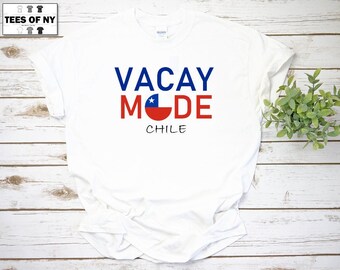 Vacay Mode Chile Vacation T Shirt